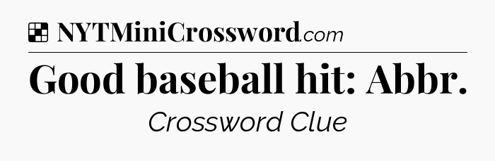 Solution: Good baseball hit: Abbr - NYT Crossword