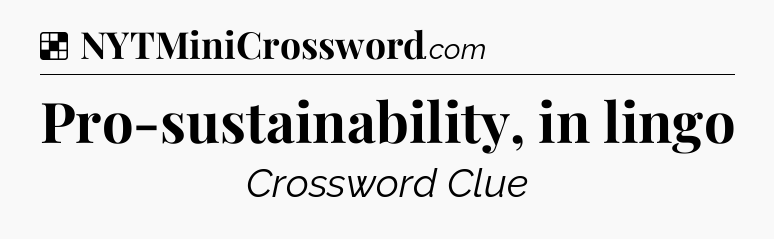 Solution: Pro-sustainability, in lingo - NYT Crossword
