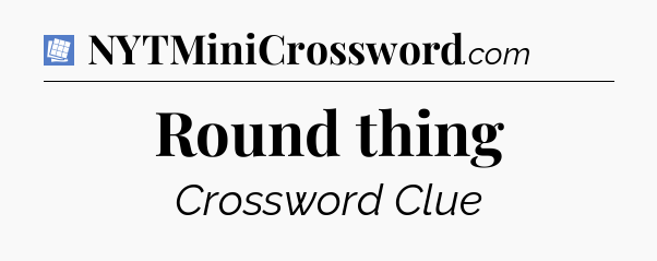 Round thing Puzzle Page Crossword Clue