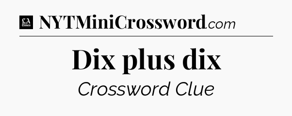 Dix plus dix - LA Times Crossword