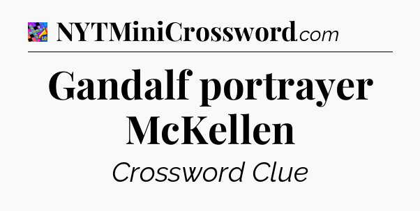 Gandalf portrayer McKellen Crossword Clue