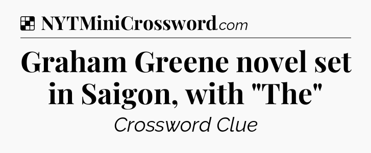 Solution: Graham Greene novel set in Saigon, with 
