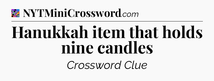 Hanukkah item that holds nine candles Crossword Clue