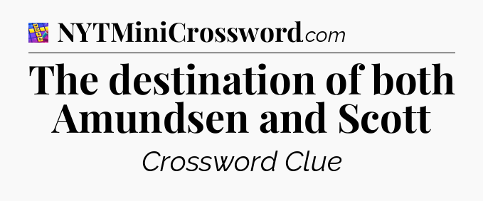 The destination of both Amundsen and Scott Codycross