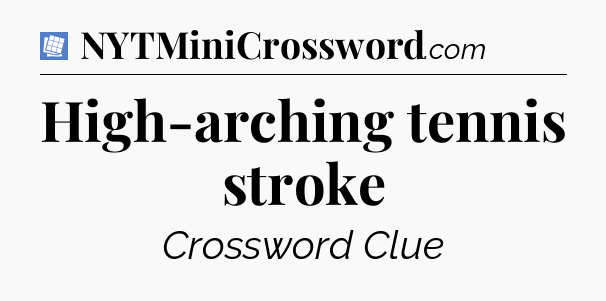 High-arching tennis stroke Puzzle Page Crossword Clue
