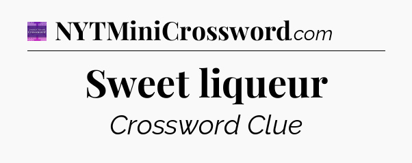 Sweet liqueur - Thomas Joseph Crossword