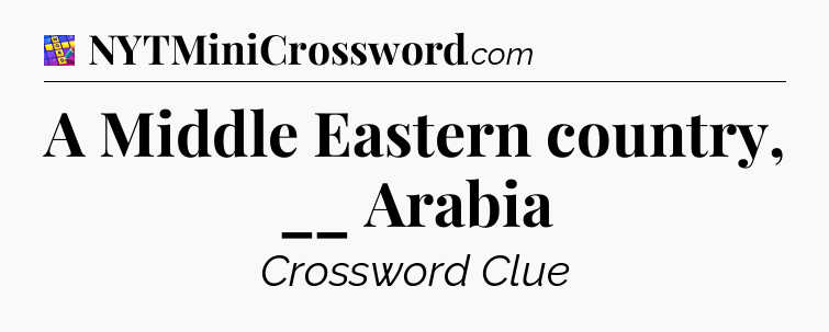 A Middle Eastern country, __ Arabia Codycross