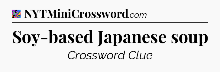 Soy-based Japanese soup Crossword Clue
