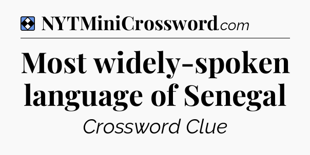 Solution: Most widely-spoken language of Senegal - NYT Mini Crossword