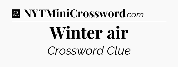 Winter air - LA Times Crossword