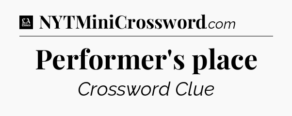 Performer's place - LA Times Crossword