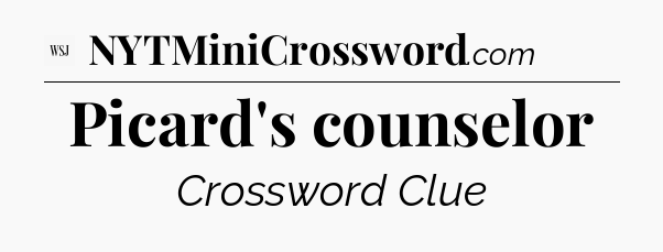 Picard's counselor - WSJ Crossword