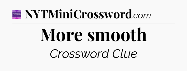 More smooth - Thomas Joseph Crossword