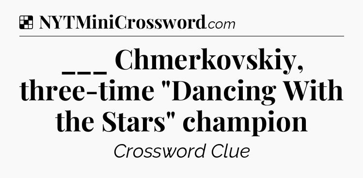 Solution: ___ Chmerkovskiy, three-time 