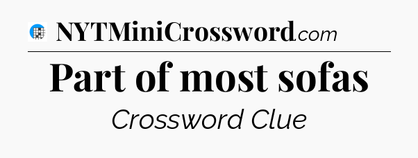 Part of most sofas Crossword Clue