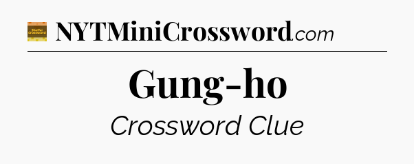 Gung-ho - Eugene Sheffer Crossword