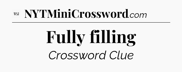 Fully filling - WSJ Crossword