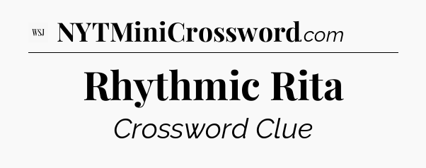 Rhythmic Rita - WSJ Crossword