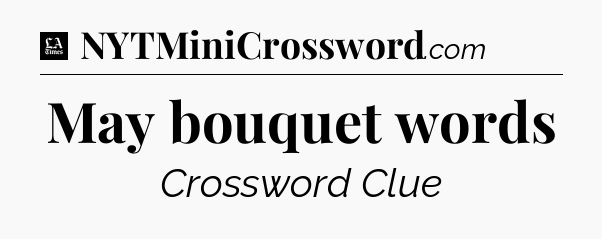 May bouquet words - LA Times Crossword