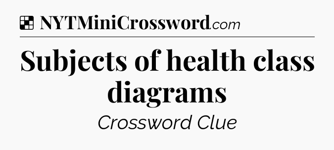 Solution: Subjects of health class diagrams - NYT Crossword