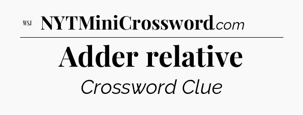 Adder relative - WSJ Crossword