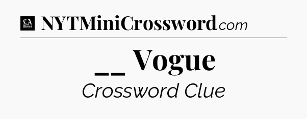 __ Vogue - LA Times Crossword