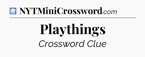 Playthings Puzzle Page Crossword Clue