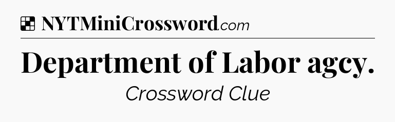 Solution: Department of Labor agcy - NYT Crossword