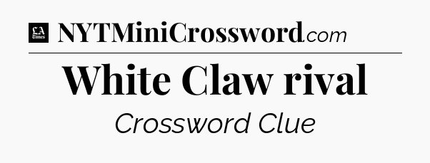 White Claw rival - LA Times Crossword