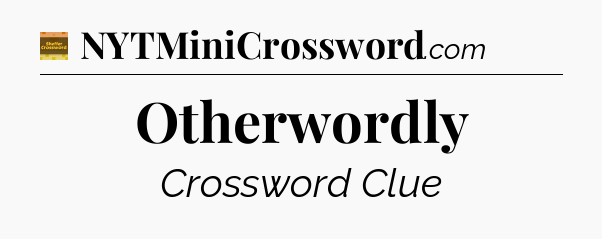 Otherwordly - Eugene Sheffer Crossword