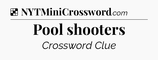 Solution: Pool shooters - NYT Crossword