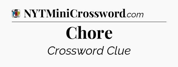 Chore Crossword Clue