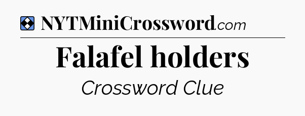 Solution: Falafel holders - NYT Mini Crossword
