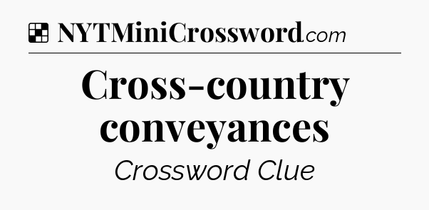 Solution: Cross-country conveyances - NYT Crossword