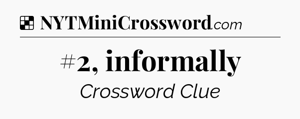 Solution: #2, informally - NYT Crossword
