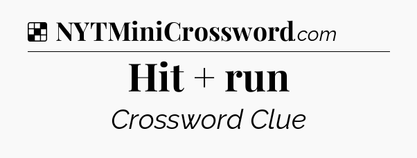 Solution: Hit + run - NYT Crossword