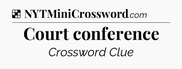 Solution: Court conference - NYT Crossword