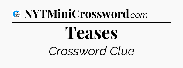 Teases Crossword Clue