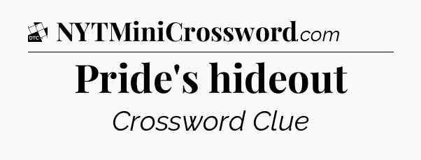 Pride's hideout - Daily Themed Classic Crossword