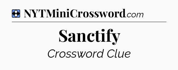 Solution: Sanctify - NYT Mini Crossword