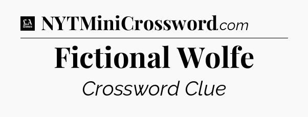 Fictional Wolfe - LA Times Crossword