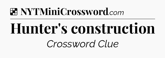 Solution: Hunter's construction - NYT Crossword