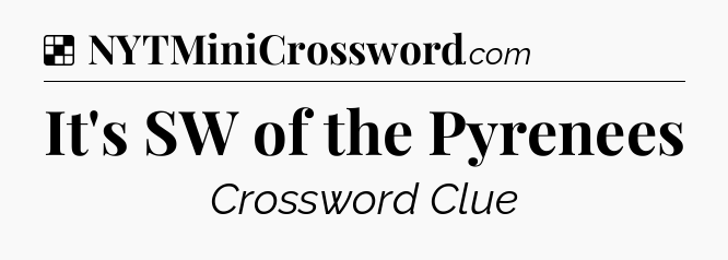 Solution: It's SW of the Pyrenees - NYT Crossword