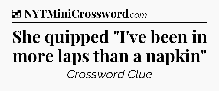 Solution: She quipped 