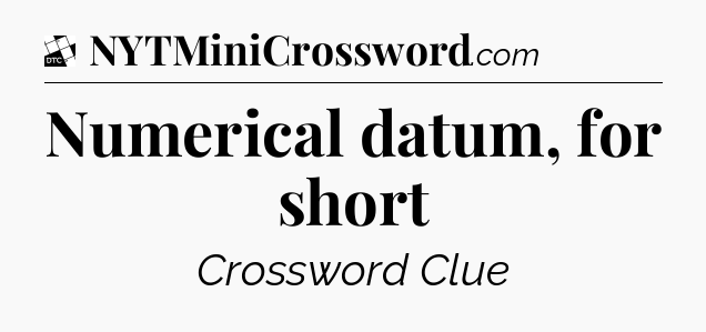Numerical datum, for short - Daily Themed Classic Crossword