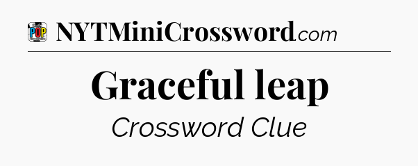 Graceful leap Crossword Clue