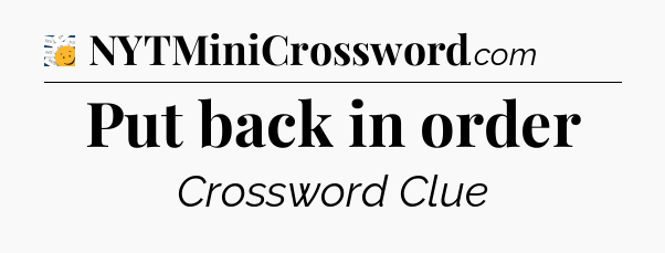 Put back in order - 7 Little Words