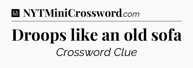 Droops like an old sofa - LA Times Crossword