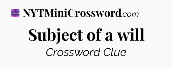 Subject of a will - Thomas Joseph Crossword