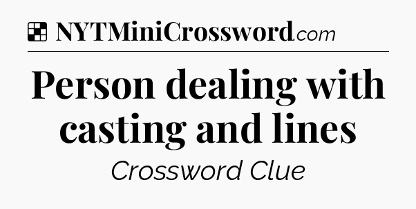 Solution: Person dealing with casting and lines - NYT Crossword